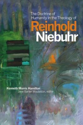 Książka Doctrine of Humanity in the Theology of Reinhold Niebuhr Kenneth Morris Hamilton