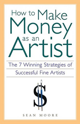 Kniha How to Make Money as an Artist Sean Moore