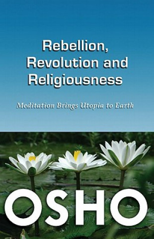 Könyv Rebellion, Revolution & Religiousness Osho