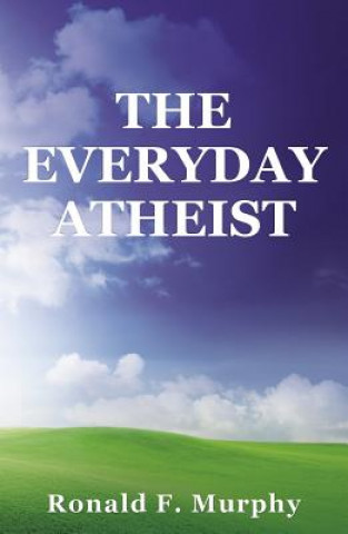 Carte Everyday Atheist Ronald Murphy