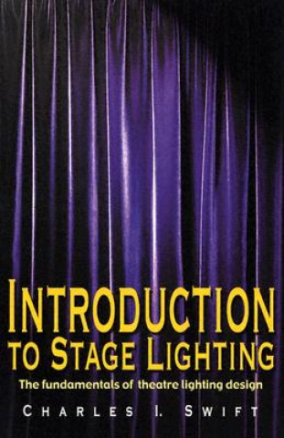 Książka Introduction to Stage Lighting C I Swift