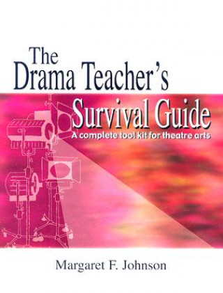 Kniha Drama Teacher's Survival Guide Margaret F Johnson
