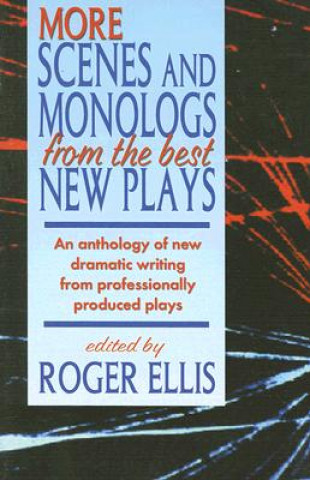 Kniha More Scenes & Monologs from the Best New Plays Roger Ellis