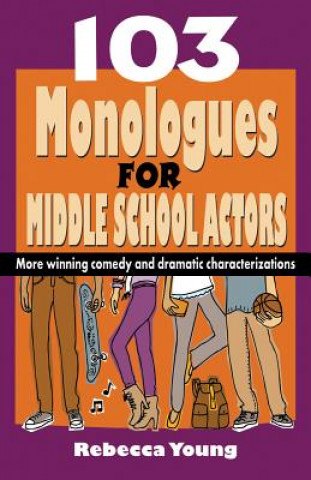 Carte 103 Monologues for Middle School Actors Rebecca Young