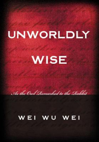 Книга Unworldly Wise Wei Wu Wei