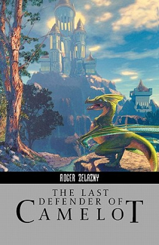 Könyv Last Defender of Camelot Roger Zelazny