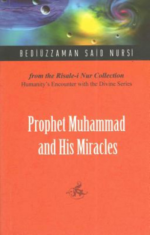 Könyv Prophet Muhammad and His Miracles Bediuzzaman Said Nursi