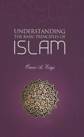 Book Understanding the Basic Principles of Islam Omer A Ergi
