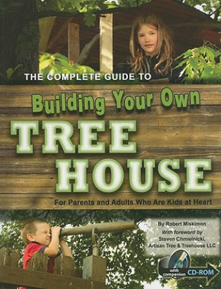 Книга Complete Guide to Building Your Own Tree House Robert Miskimon