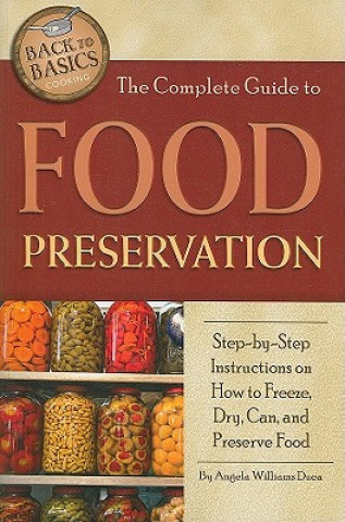 Kniha Complete Guide to Food Preservation Angela Williams Duea