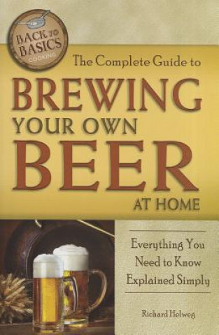 Carte Complete Guide to Brewing Your Own Beer at Home Richard Helweg