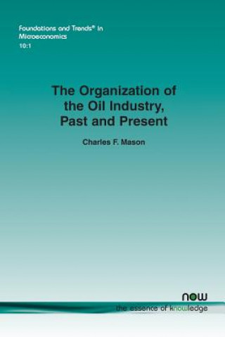 Kniha Organization of the Oil Industry, Past and Present Charles F Mason