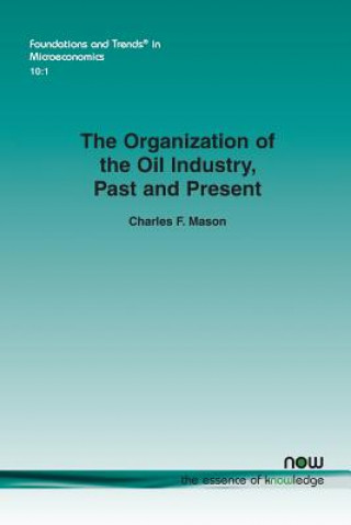 Buch Organization of the Oil Industry, Past and Present Charles F Mason