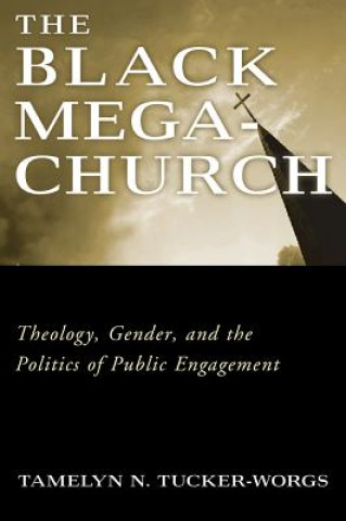 Knjiga Black Megachurch Tamelyn N Tucker-Worgs