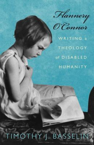 Knjiga Flannery O'Connor Timothy J Basselin