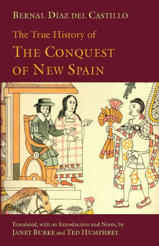 Kniha True History of The Conquest of New Spain Bernal Diaz Del Castillo