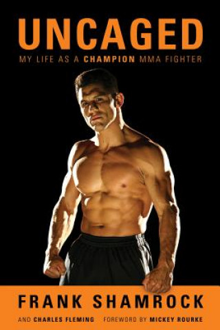 Könyv Uncaged: My Life as a Champion Mma Fighter Frank Shamrock