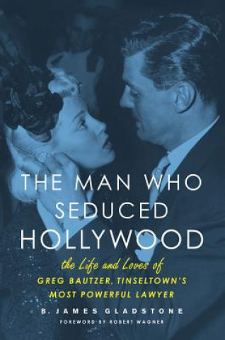 Książka Man Who Seduced Hollywood B. James Gladstone