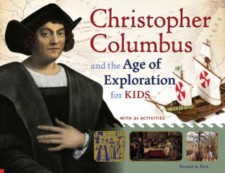 Könyv Christopher Columbus and the Age of Exploration for Kids Ronald A. Reis