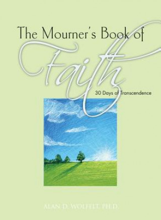 Kniha Mourner's Book of Faith Alan D Wolfelt PhD Wolfelt