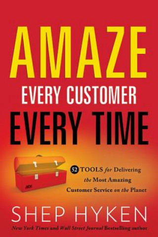 Kniha Amaze Every Customer Every Time Shep Hyken