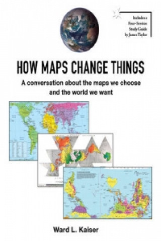 Książka How Maps Change Things Ward L Kaiser