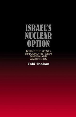 Buch Israels Nuclear Option Zaki Shalom