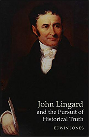 Kniha John Lingard and the Pursuit of Historical Truth Edwin Jones