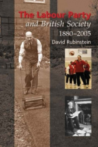 Kniha Labour Party and British Society, 1880-2005 David Rubinstein