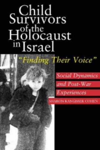 Kniha Child Survivors of the Holocaust in Israel Sharon Kangisser Cohen