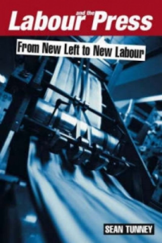 Kniha Labour and the Press, 1972-2005 Sean Tunney