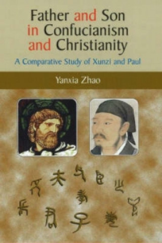 Kniha Father and Son in Confucianism and Christianity Yanxia Zhao