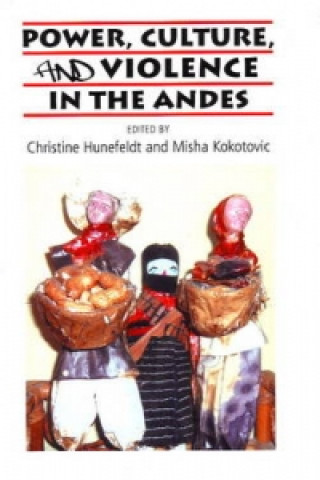 Carte Power, Culture, and Violence in the Andes Christine Hunefeldt