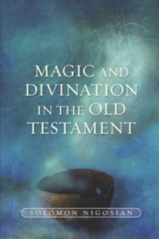 Book Magic and Divination in the Old Testament Solomon Nigosian