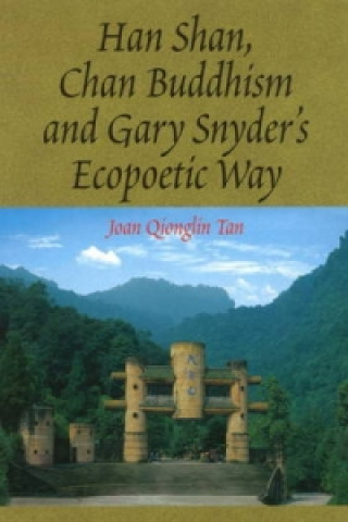 Carte Han Shan, Chan Buddhism and Gary Snyder's Ecopoetic Way Joan Qionglin Tan