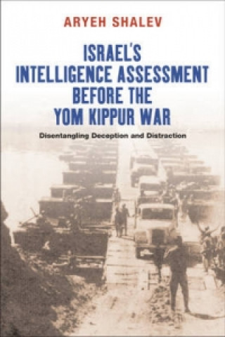 Knjiga Israel's Intelligence Assessment Before the Yom Kippur War Aryeh Shalev