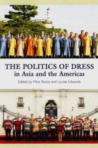 Knjiga Politics of Dress in Asia and the Americas Mina Roces