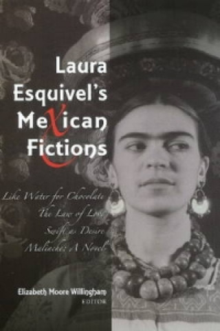 Kniha Laura Esquivel's Mexican Fictions Elizabeth M Willingham