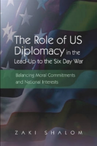Carte Role of US Diplomacy in the Lead-Up to the Six Day War Zaki Shalom