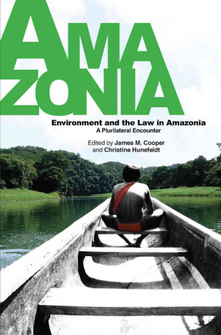 Книга Environment and the Law in Amazonia James M Cooper