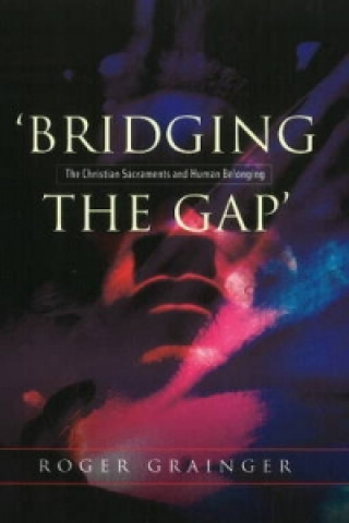 Kniha Bridging the Gap Roger Grainger