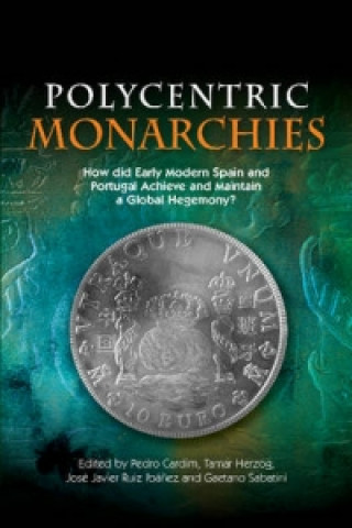 Könyv Polycentric Monarchies Pedro Cardim