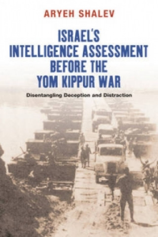 Könyv Israel's Intelligence Assessment Before the Yom Kippur War Aryeh Shalev