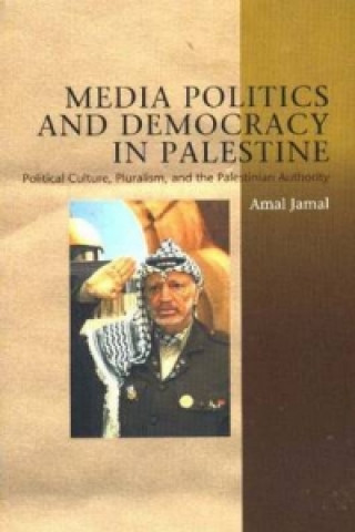 Knjiga Media Politics and Democracy in Palestine Amal Jamal