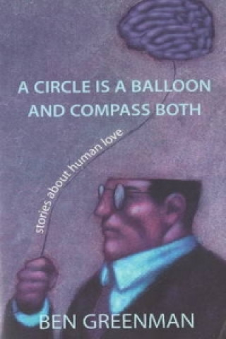 Kniha Circle is a Balloon & Compass Both Ben Greenman