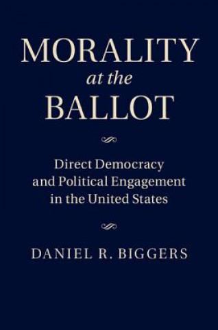 Kniha Morality at the Ballot Daniel Biggers