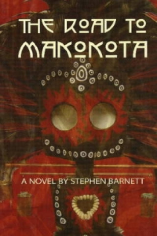 Könyv Road to Makokota Stephen Barnett