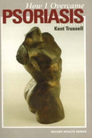 Kniha How I Overcame Psoriasis Kent Trussel
