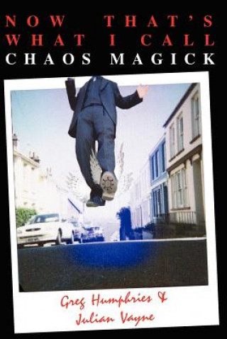 Könyv Now That's What I Call Chaos Magick Julian Vayne