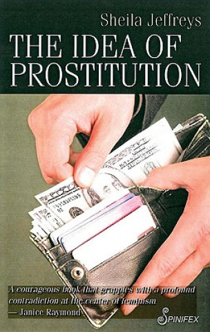 Kniha Idea of Prostitution Sheila Jeffreys